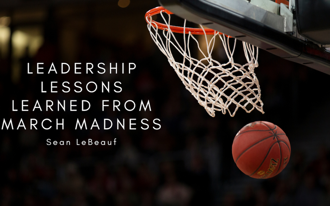Leadership Lessons Learned from March Madness